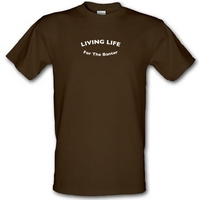 Living Life For The Banter male t-shirt.