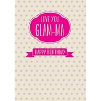 Love You Glam-ma| Birthday Card | BB1163