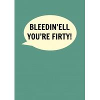 London- Bleedin\'Ell You\'re Firty! | Happy Birthday Card | DI1036
