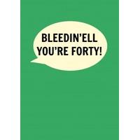 London- Bleedin\'Ell You\'re Forty! | Happy Birthday Card | DI1037