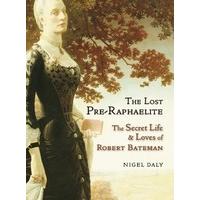 lost pre raphaelite the the secret life loves of robert bateman