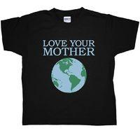 Love Your Mother Kids T Shirt