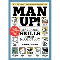 Man Up - 367 Classic Skills for the Modern Guy