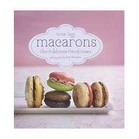 MACARONS CHIC & DELICIOUS FRENCH...