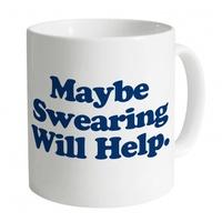 Maybe Swearing Will Help Mug