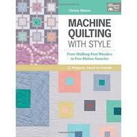 Machine Quilting with Style: From Walking-Foot Wonders to Free-Motion Favorites (That Patchwork Place)