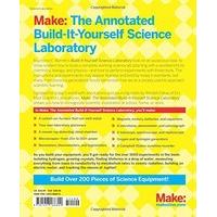 Make - The Annotated Build-it-Yourself Science Laboratory Learn How to Build Over 200 Pieces of Scie