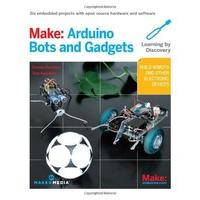 Make: Arduino Bots and Gadgets: Six Embedded Projects with Open Source Hardware and Software (Learning by Discovery)