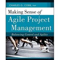 Making Sense of Agile Project Management: Balancing Control and Agility