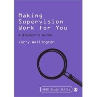 Making Supervision Work for You: A Student\'s Guide (SAGE Study Skills Series)