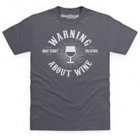 May Start Talking About Wine T Shirt