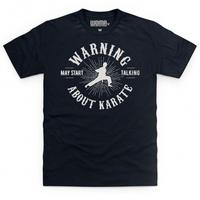 May Start Talking About Karate T Shirt