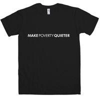 Make Poverty Quieter T Shirt