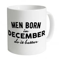Men Born In December Do It Better Mug