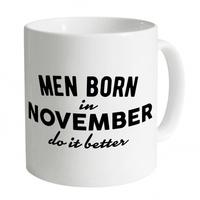 Men Born In November Do It Better Mug