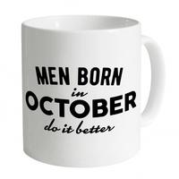 Men Born In October Do It Better Mug