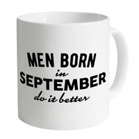 Men Born In September Do It Better Mug