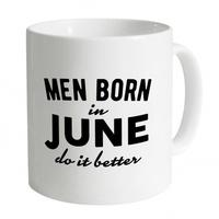 Men Born In June Do It Better Mug