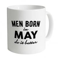 Men Born In May Do It Better Mug