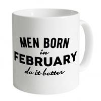 Men Born In February Do It Better Mug