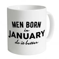 Men Born In January Do It Better Mug