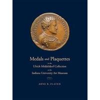 Medals and Plaquettes in the Ulrich Middeldorf Collection at the Indiana University Art Museum by Arne R. Flaten (2012, Hardcover)