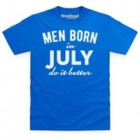 Men Born In July Do It Better T Shirt