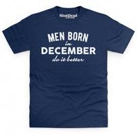 Men Born In December Do It Better T Shirt