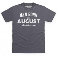 Men Born In August Do It Better T Shirt