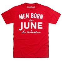 Men Born In June Do It Better T Shirt