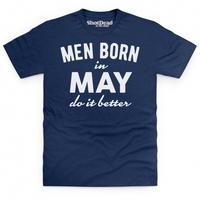 Men Born In May Do It Better T Shirt