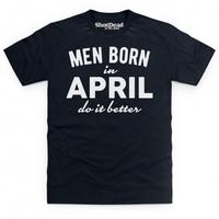 Men Born In April Do It Better T Shirt