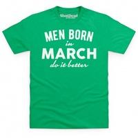 Men Born In March Do It Better T Shirt