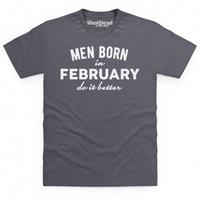Men Born In February Do It Better T Shirt