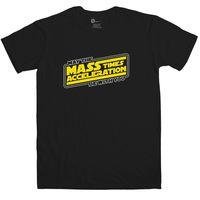 Men\'s Geek T Shirt - May The Mass Times Acceleration Be With You