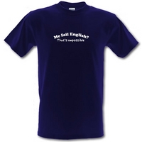 Me Fail English? That\'s Unpossible male t-shirt.