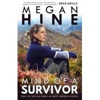 Mind of a Survivor: What the wild has taught me about survival and success