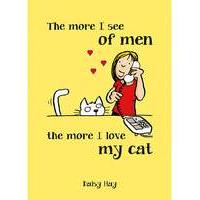 More I see of Men More I Love My Cat