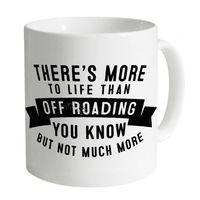 More To Life Off Roading Mug