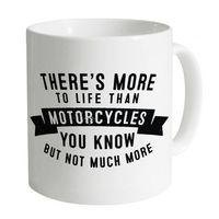 More To Life Than Motorcycles Mug