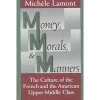 money morals and manners culture of the french and the american upper  ...