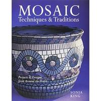 Mosaic Techniques & Traditions: Projects & Designs from Around the World: Projects and Designs from Around the World