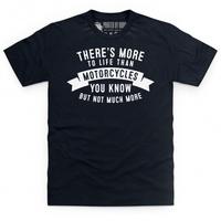 more to life than motorcycles t shirt