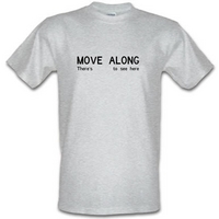 Move Along There\'s Nothing To See Here male t-shirt.