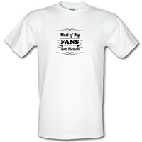 most of my fans are fiction male t-shirt.