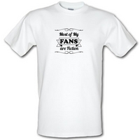 most of my fans are fiction male t shirt