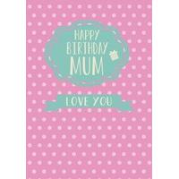 Mum Love You | Birthday Card | BB1153