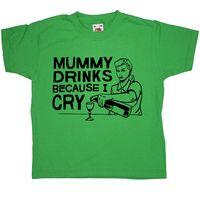 mummy drinks because i cry kids t shirt