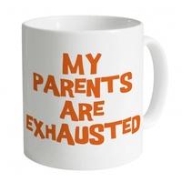 My Parents Are Exhausted Mug