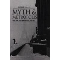 Myth and Metropolis : Walter Benjamin and the City by Graeme Gilloch (1997, Paperback)